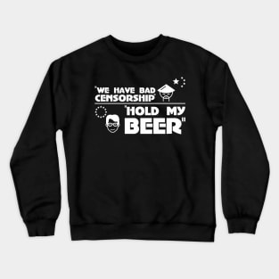 EU CHINA Censorship Hold My Beer Art.13 Shirt Crewneck Sweatshirt